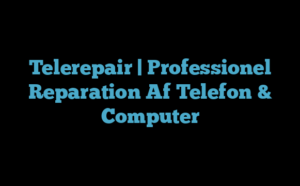 Telerepair | Professionel Reparation Af Telefon & Computer