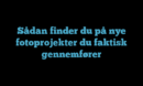 Sådan finder du på nye fotoprojekter du faktisk gennemfører