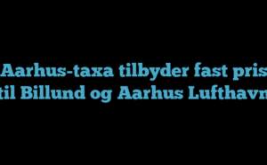 Aarhus-taxa tilbyder fast pris til Billund og Aarhus Lufthavn